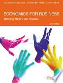Economics for business : blending theory and practice / Ian Worthington, Chris Britton, Andy Rees.