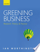 Greening business : research, theory, and practice / Ian Worthington.