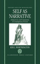 Self as narrative : subjectivity and community in contemporary fiction / Kim L.Worthington.