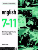 English 7-11 : developing primary teaching skills / David Wray.