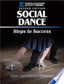 Social dance : steps to success / Judy Patterson Wright.