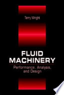Fluid machinery : performance, analysis, and design / Terry Wright.