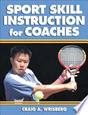 Sport skill instruction for coaches / Craig A. Wrisberg.