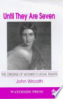 Until they are seven : the origins of women's legal rights / John Wroath.