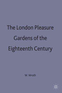 The London pleasure gardens of the eighteenth century / by Warwick Wroth, assisted by Arthur Edgar Wroth.