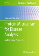 Protein Microarray for Disease Analysis Methods and Protocols / edited by Catherine J. Wu.