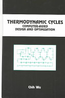 Thermodynamic cycles : computer-aided design and optimization / Chih Wu.
