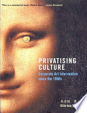 Privatising culture: corporate art intervention since the 1980s / Chin-tao Wu.