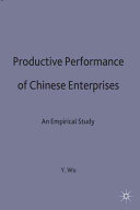 Productive performance in Chinese enterprises : an empirical study / Yanrui Wu.