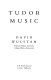 Tudor music / David Wulstan.