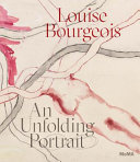 Louise Bourgeois - an unfolding portrait : prints, books, and the creative process / Deborah Wye.