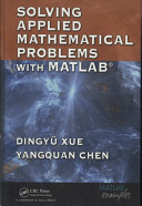 Solving applied mathematical problems with MATLAB / Dingyü Xue, YangQuan Chen.