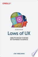 Laws of UX using psychology to design better products & services / Jon Yablonski.