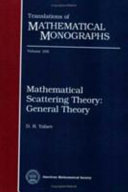 Mathematical scattering theory : general theory / D.R. Yafaev.