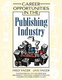 Career opportunities in the publishing industry / Fred Yager and Jan Yager.