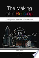 The making of a building : a pragmatist approach to architecture / Albena Yaneva.