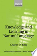 Knowledge and learning in natural language / Charles Yang.