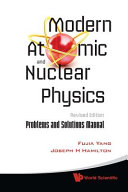 Modern atomic and nuclear physics : problems and solutions manual / Fujia Yang, Joseph H. Hamilton.