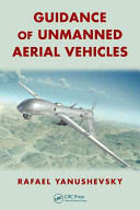 Guidance of unmanned aerial vehicles / author, Rafael Yanushevsky.