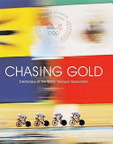 Chasing gold : centenary of the British Olympic Association / Nick Yapp.