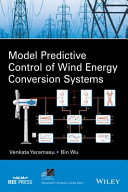 Model predictive control of wind energy conversion systems Venkata Yaramasu, Bin Wu.
