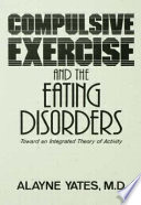 Compulsive exercise and the eating disorders : toward an integrated theory of activity.