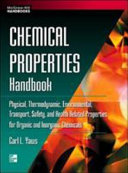Chemical properties handbook : physical, thermodynamic, environmental, transport, safety, and health related properties for organic and inorganic chemicals / Carl L. Yaws.