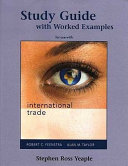 Study guide with worked examples for use with International trade [by] Robert C. Feenstra, Alan M. Taylor : / Stephen Ross Yeaple.