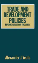 Trade and development policies : leading issues for the 1980s / Alexander J. Yeats.