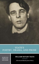 Yeats's poetry, drama, and prose : authoritative texts, contexts, criticism / selected and edited by James Pethica.
