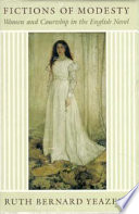 Fictions of modesty : women and courtship in the English novel / Ruth Bernard Yeazell.