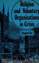 Religion and voluntary organisations in crisis / (by) Stephen Yeo.
