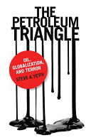 The petroleum triangle : oil, globalization, and terror / Steve A. Yetiv.