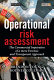 Operational risk assessment : the commercial imperative of a more forensic and transparent approach / Brendon Young and Rodney Coleman.