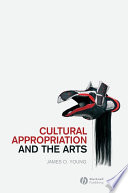 Cultural appropriation and the arts James O. Young.