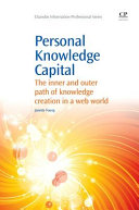 Personal knowledge capital : the inner and outer path of knowledge creation in a web world / Janette Young.