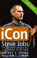 iCon : Steve Jobs, the greatest second act in the history of business / Jeffrey S. Young, William L. Simon.