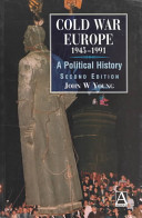 Cold war Europe, 1945-1991 : a political history / John W. Young.