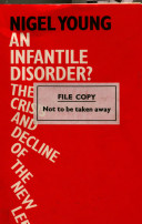 An infantile disorder? : the crisis and decline of the New Left / (by) Nigel Young.