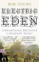 Electric eden : unearthing Britain's visionary music / Rob Young.