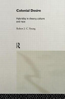 Colonial desire : hybridity in theory, culture and race / Robert Young.
