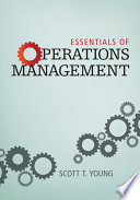 Essentials of operations management / Scott T. Young.
