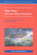 Mine water : hydrology, pollution, remediation / by Paul L. Younger, Steven A. Banwart and Robert S. Hedin.