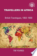 Travellers in Africa : British travelogues, 1850-1900 / Tim Youngs.