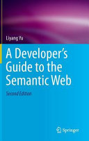 A developer's guide to the semantic web / Liyang Yu.