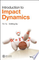 Introduction to impact dynamics / T.X. Yu, XinMing Qiu.