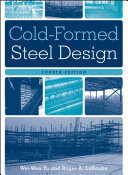 Cold-formed steel design / Wei-Wen Yu, Roger A. LaBoube.