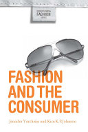Fashion and the consumer / Jennifer Yurchisin and Kim K.P. Johnson.