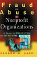 Fraud and abuse in nonprofit organizations : a guide to prevention and detection / Gerard M. Zack.