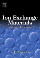 Ion exchange materials : properties and applications / Andrei A. Zagorodni.